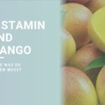Mango und Histamin